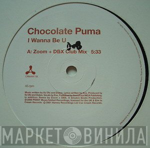 Chocolate Puma - I Wanna Be U (Zoom + DBX Remixes)