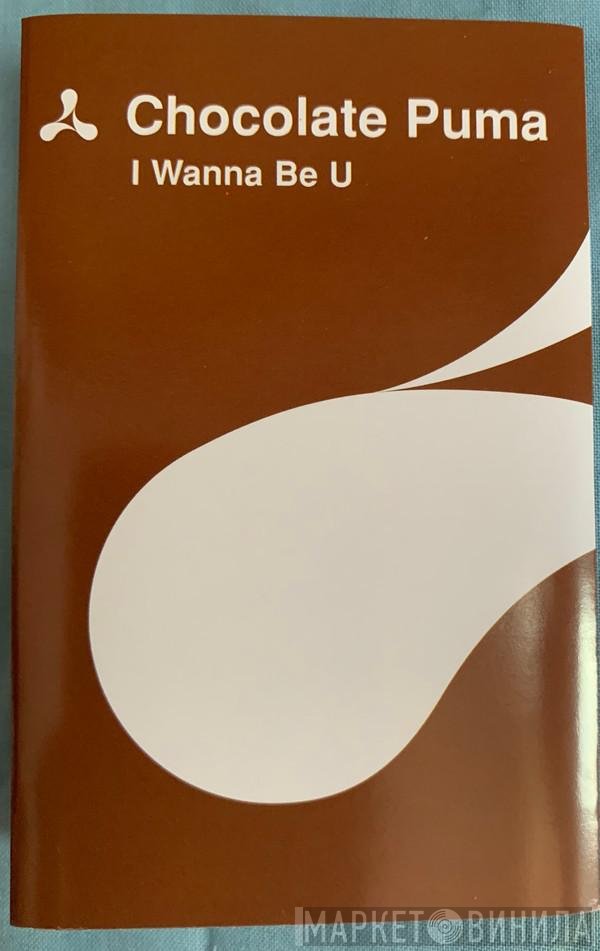 Chocolate Puma - I Wanna Be U