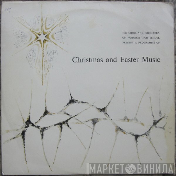 Choir & Orchestra Of Norwich High School For Girls - Christmas And Easter Music