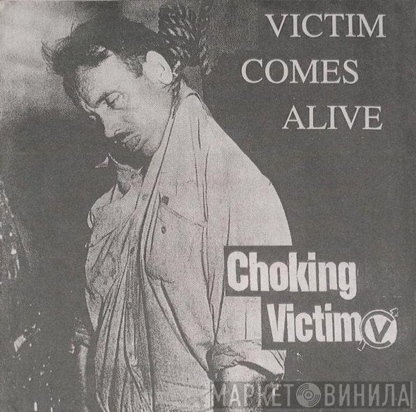 Choking Victim - Victim Comes Alive