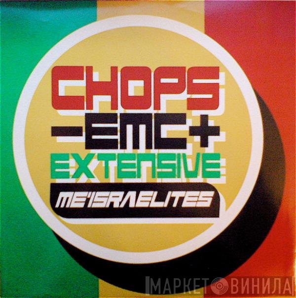 Chops EMC, Extensive - Me' Israelites