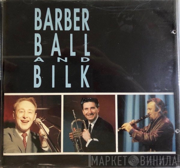 Chris Barber, Acker Bilk, Kenny Ball - Barber, Ball And Bilk