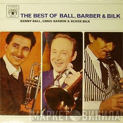 Chris Barber, Acker Bilk, Kenny Ball - The Best Of Ball, Barber & Bilk