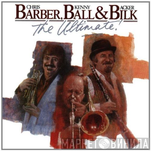 Chris Barber, Acker Bilk, Kenny Ball - The Ultimate!