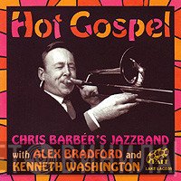 Chris Barber's Jazz Band, Alex Bradford, Kenneth Washington - Hot Gospel