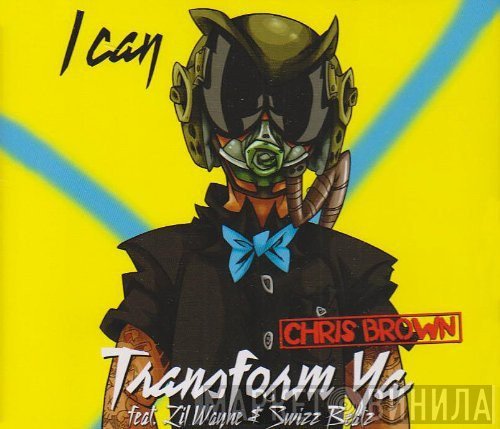 Chris Brown  Feat. Lil Wayne & Swizz Beatz  - I Can Transform Ya