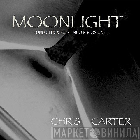 Chris Carter   - Moonlight (Oneohtrix Point Never Version)