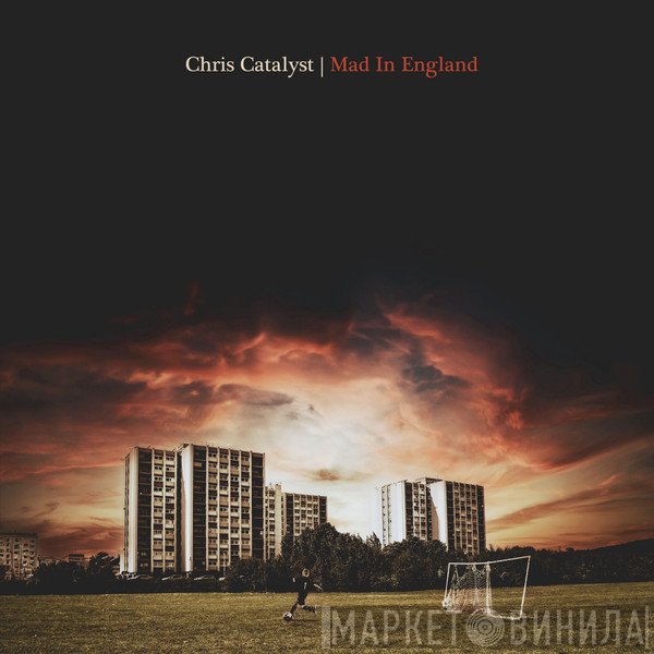 Chris Catalyst  - Mad In England