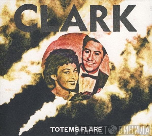 Chris Clark  - Totems Flare