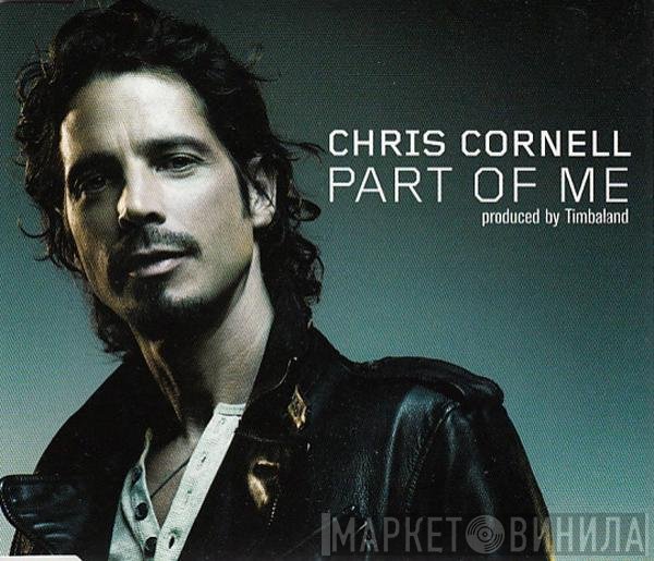 Chris Cornell  - Part Of Me