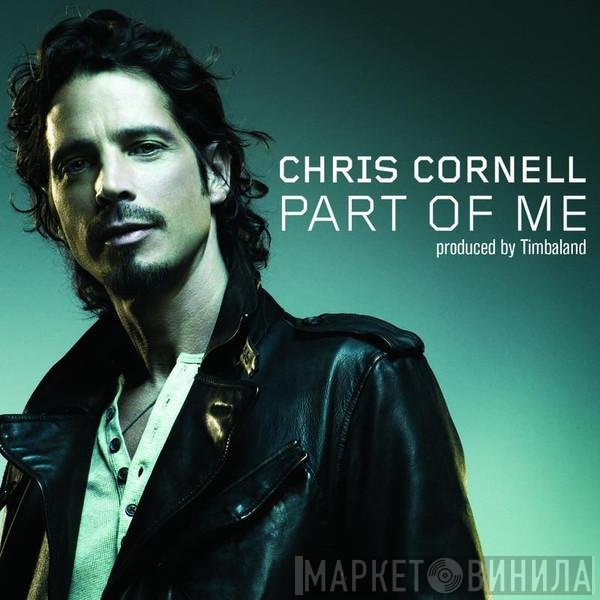 Chris Cornell  - Part Of Me