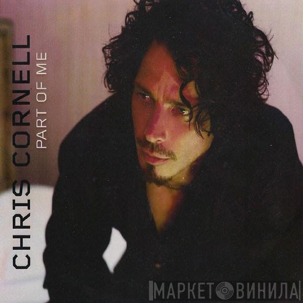 Chris Cornell  - Part Of Me