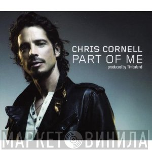 Chris Cornell  - Part Of Me