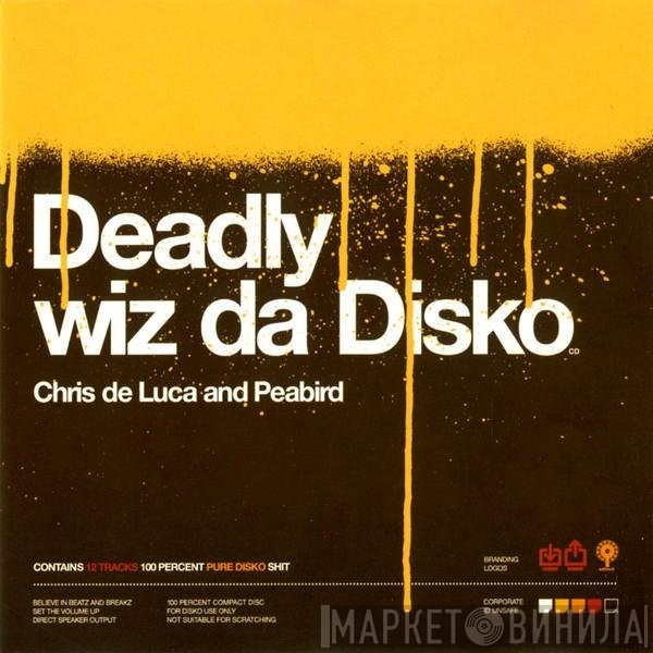 Chris De Luca, Peabird - Deadly Wiz Da Disko