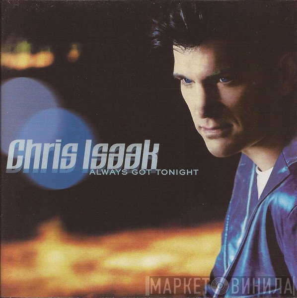 Chris Isaak  - Always Got Tonight