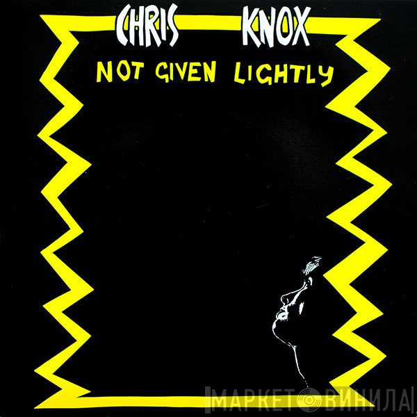 Chris Knox  - Not Given Lightly