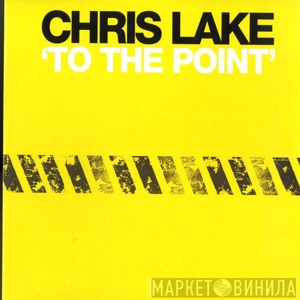 Chris Lake  - To The Point
