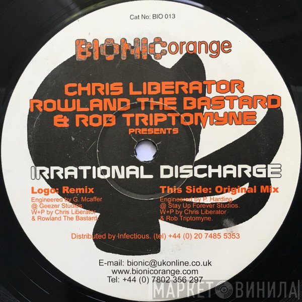 Chris Liberator, Rowland The Bastard, Rob Tryptomene - Irrational Discharge