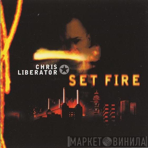 Chris Liberator  - Set Fire LP