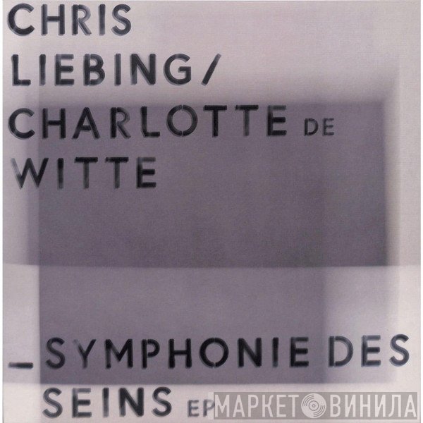 Chris Liebing, Charlotte De Witte - Symphonie Des Seins EP