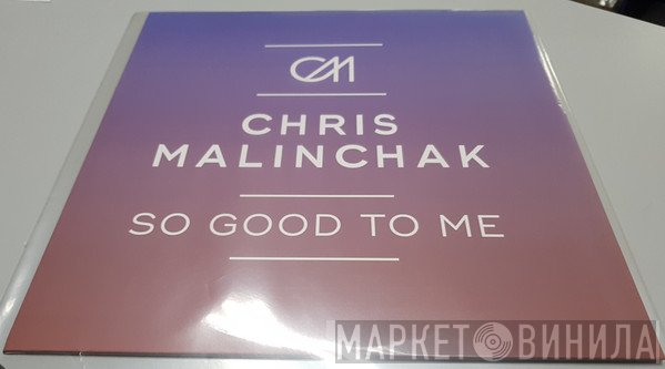 Chris Malinchak  - So Good To Me