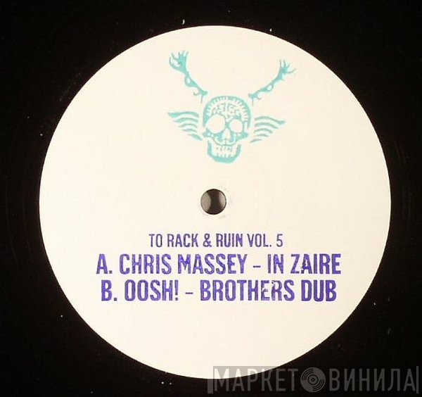 Chris Massey, Oosh! - To Rack & Ruin Vol.5