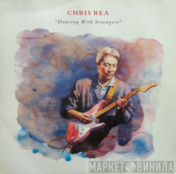 Chris Rea  - Dancing With Strangers