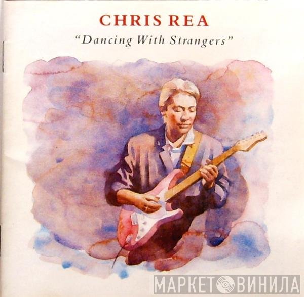 Chris Rea  - Dancing With Strangers