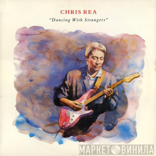 Chris Rea  - Dancing With Strangers