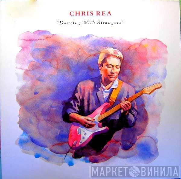 Chris Rea  - Dancing With Strangers
