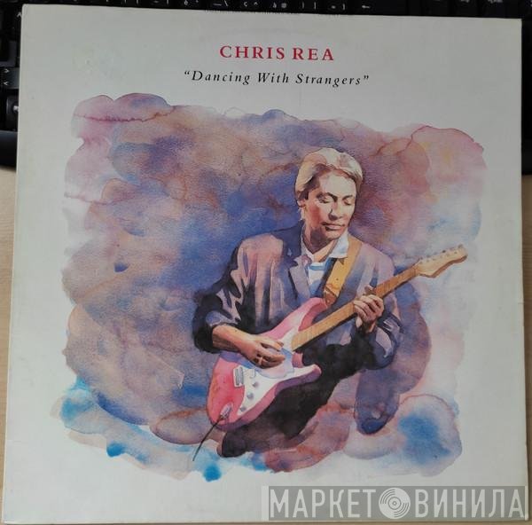 Chris Rea  - Dancing With Strangers
