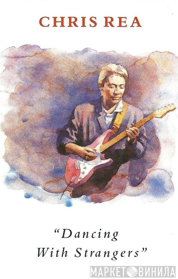 Chris Rea  - Dancing With Strangers