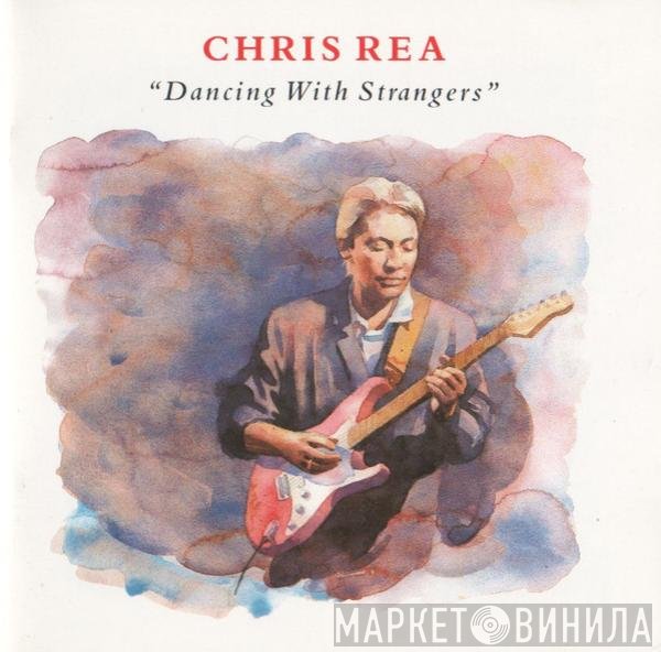 Chris Rea  - Dancing With Strangers