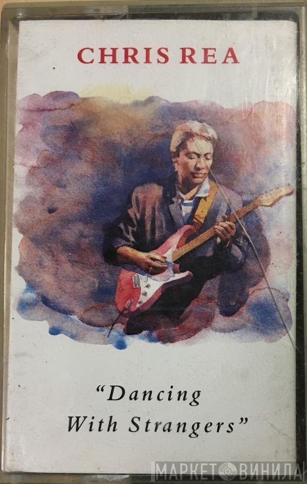 Chris Rea  - Dancing With Strangers
