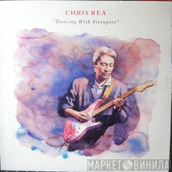 Chris Rea - Dancing With Strangers