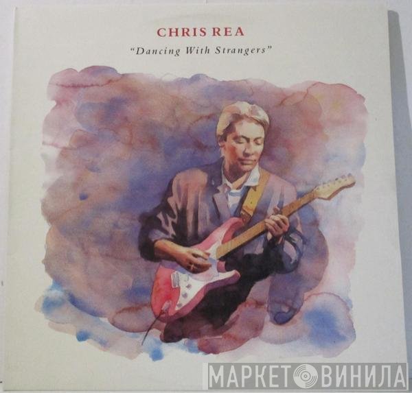 Chris Rea  - Dancing With Strangers