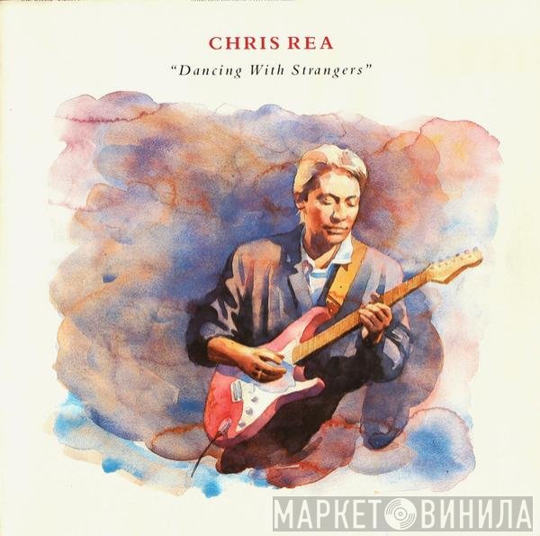 Chris Rea  - Dancing With Strangers