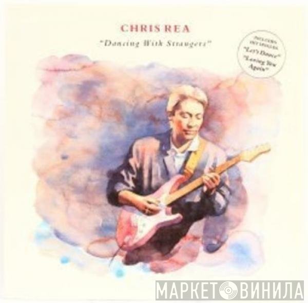 Chris Rea  - Dancing With Strangers