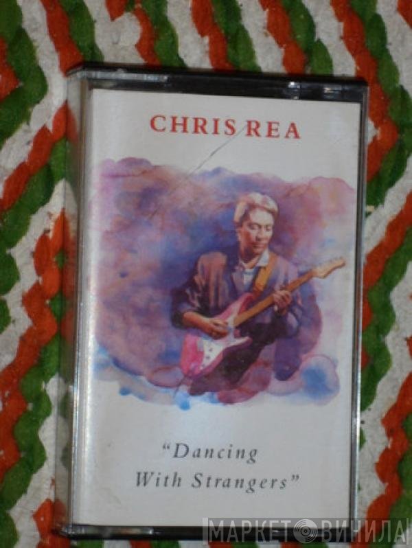 Chris Rea  - Dancing With Strangers