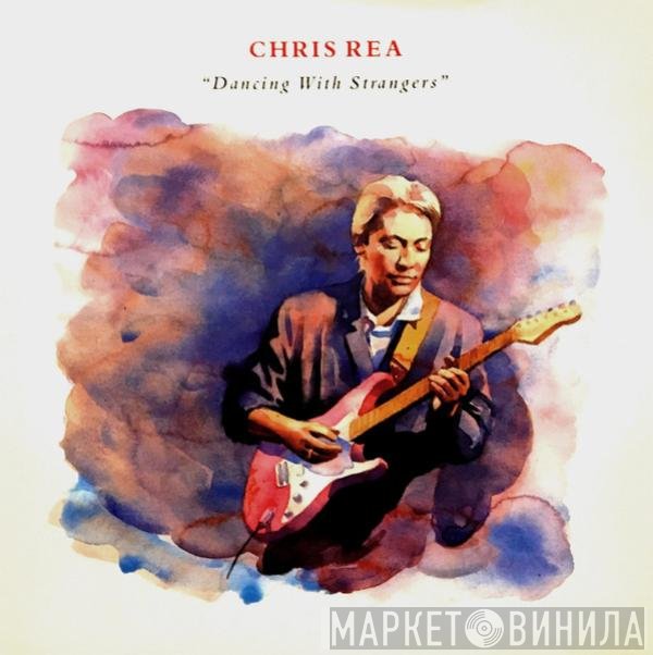 Chris Rea  - Dancing With Strangers