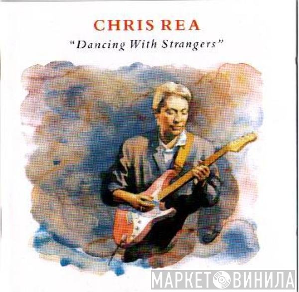 Chris Rea  - Dancing With Strangers