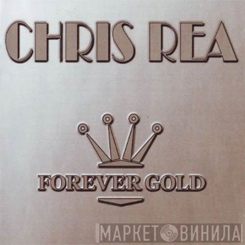 Chris Rea  - Forever Gold