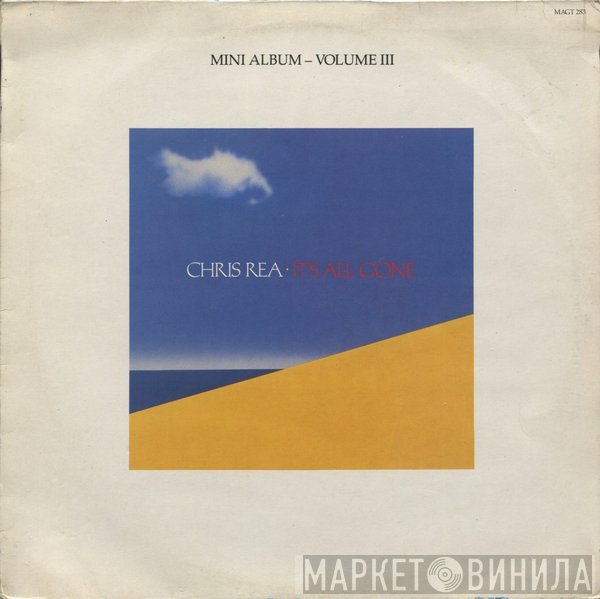 Chris Rea - It's All Gone (Mini Album - Volume III)