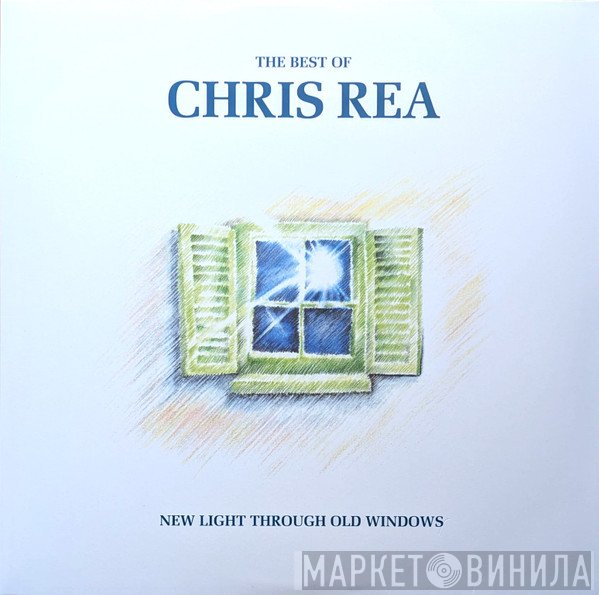 Chris Rea - The Best Of Chris Rea - New Light Through Old Windows