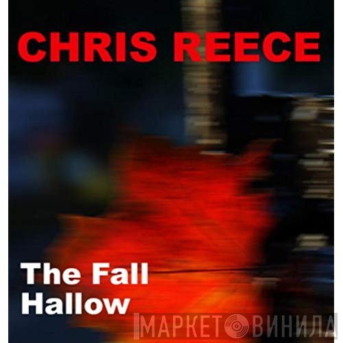 Chris Reece  - The Fall / Hallow