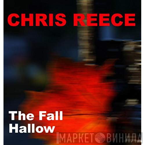 Chris Reece  - The Fall / Hallow