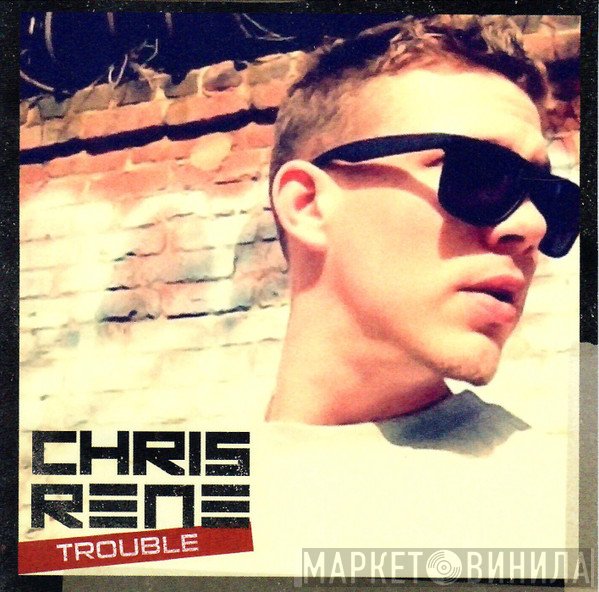Chris Rene  - Trouble
