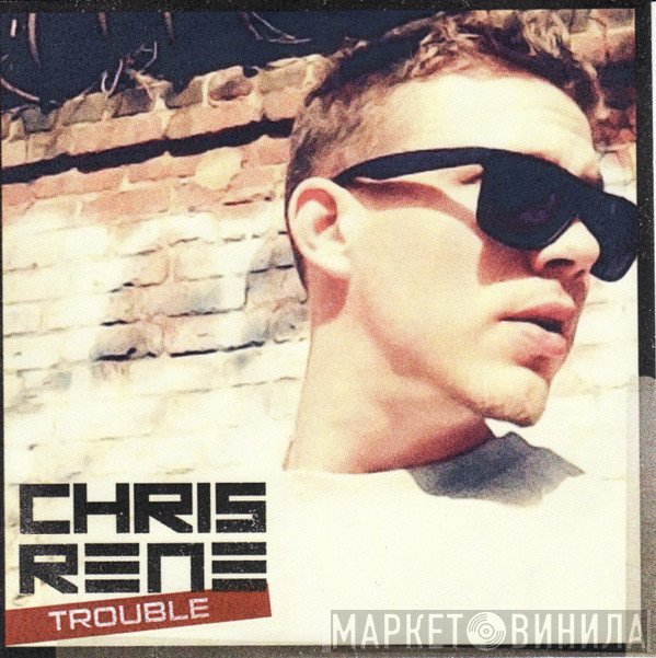 Chris Rene  - Trouble