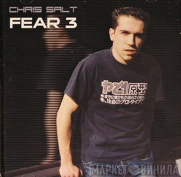 Chris Salt  - Fear 3