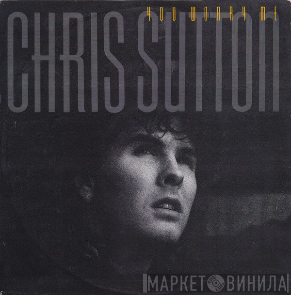 Chris Sutton - You Worry Me